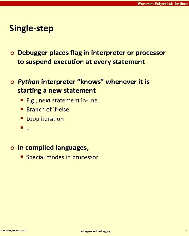 Carnegie Mellon Worcester Polytechnic Institute Single-step ¢ ¢ ¢ Debugger places flag in interpreter