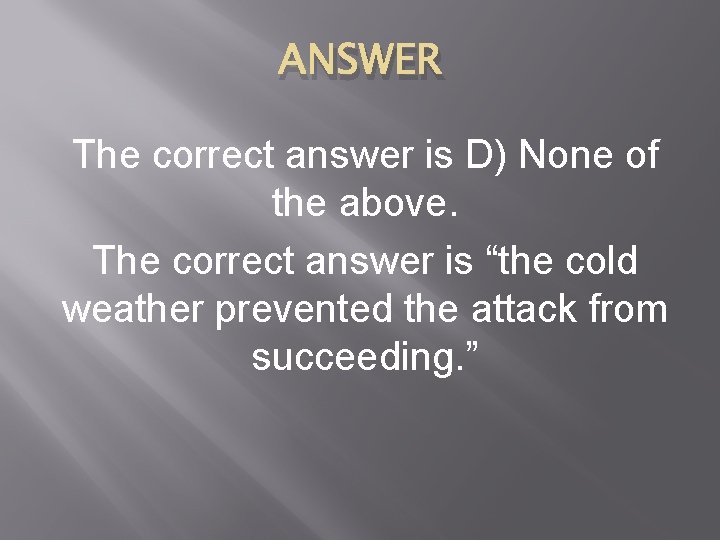 ANSWER The correct answer is D) None of the above. The correct answer is