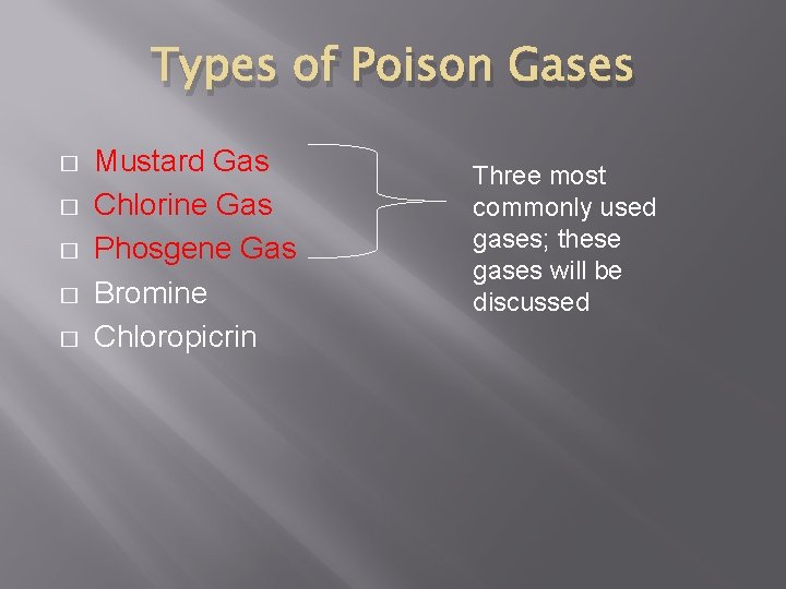 Types of Poison Gases � � � Mustard Gas Chlorine Gas Phosgene Gas Bromine
