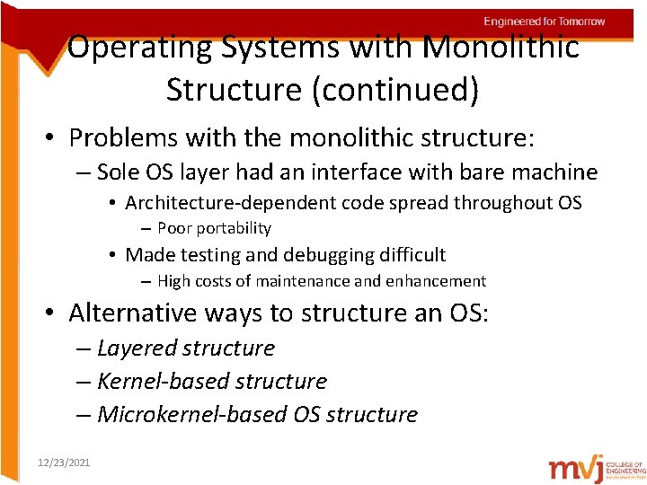 Operating Systems with Monolithic Structure (continued) • Problems with the monolithic structure: – Sole