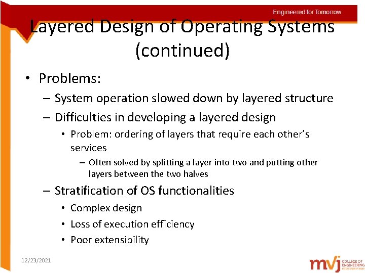 Layered Design of Operating Systems (continued) • Problems: – System operation slowed down by