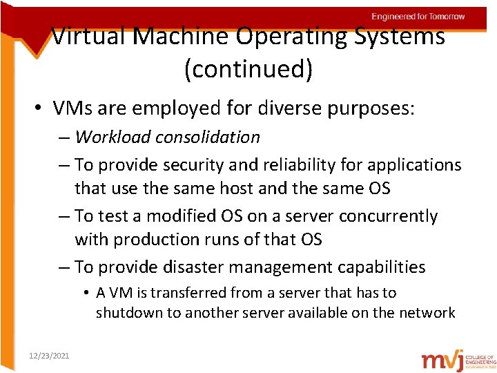 Virtual Machine Operating Systems (continued) • VMs are employed for diverse purposes: – Workload