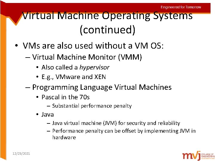 Virtual Machine Operating Systems (continued) • VMs are also used without a VM OS: