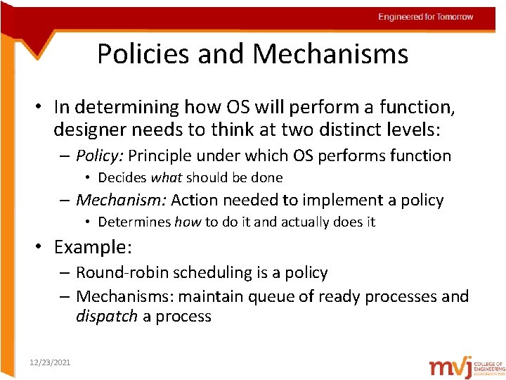 Policies and Mechanisms • In determining how OS will perform a function, designer needs