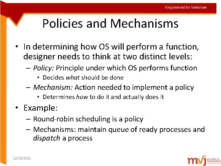 Policies and Mechanisms • In determining how OS will perform a function, designer needs Policies and Mechanisms • In determining how OS will perform a function, designer needs
