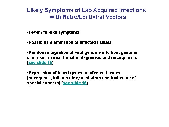 Likely Symptoms of Lab Acquired Infections with Retro/Lentiviral Vectors • Fever / flu-like symptoms