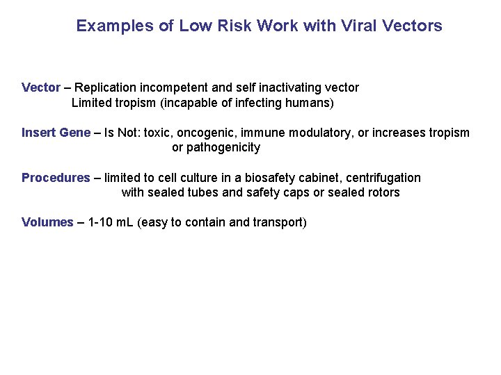 Examples of Low Risk Work with Viral Vectors Vector – Replication incompetent and self