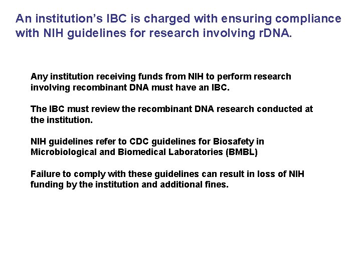 An institution’s IBC is charged with ensuring compliance with NIH guidelines for research involving