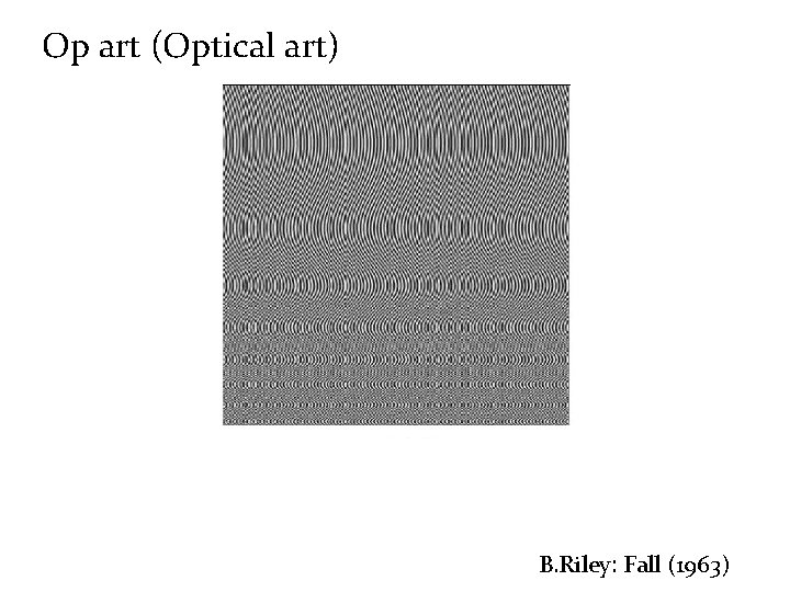 Op art (Optical art) B. Riley: Fall (1963) 