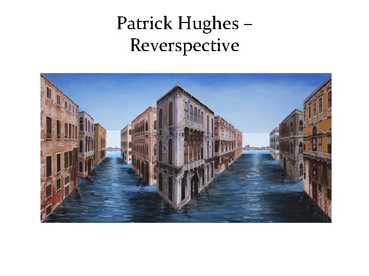 Patrick Hughes – Reverspective 