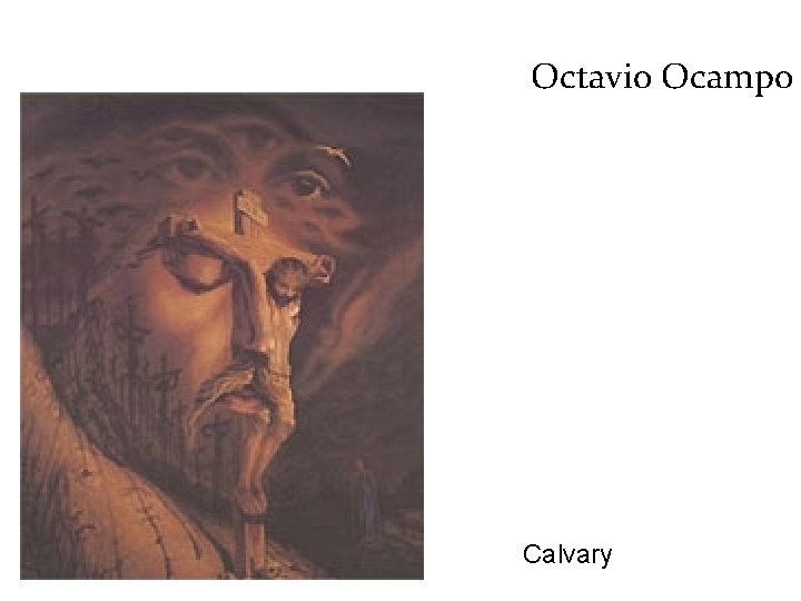 Octavio Ocampo Calvary 