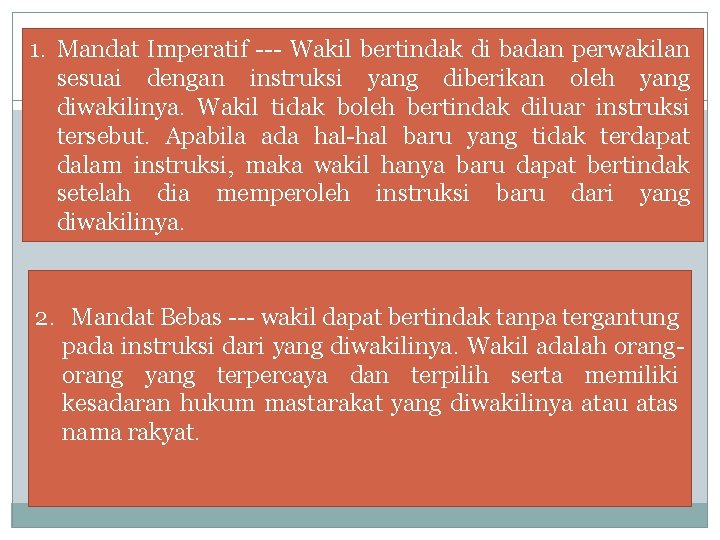 1. Mandat Imperatif --- Wakil bertindak di badan perwakilan sesuai dengan instruksi yang diberikan