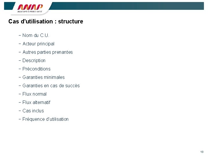 Cas d’utilisation : structure − Nom du C. U. − Acteur principal − Autres