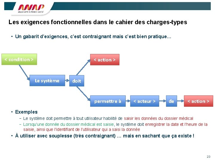 Les exigences fonctionnelles dans le cahier des charges-types • Un gabarit d’exigences, c’est contraignant