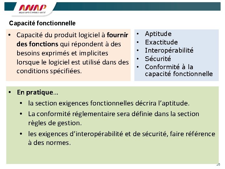 Capacité fonctionnelle • Capacité du produit logiciel à fournir des fonctions qui répondent à