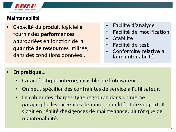 Maintenabilité • Capacité du produit logiciel à fournir des performances appropriées en fonction de