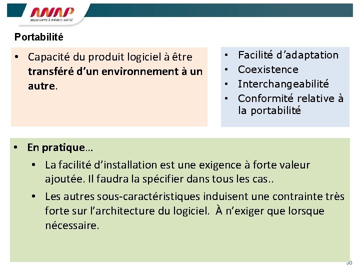 Portabilité • Capacité du produit logiciel à être transféré d’un environnement à un autre.