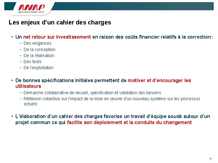 Les enjeux d’un cahier des charges • Un net retour sur investissement en raison