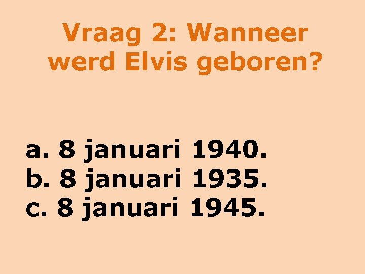Elvis Vraag 1 Wat was de bijnaam van