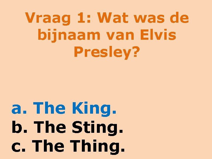 Elvis Vraag 1 Wat was de