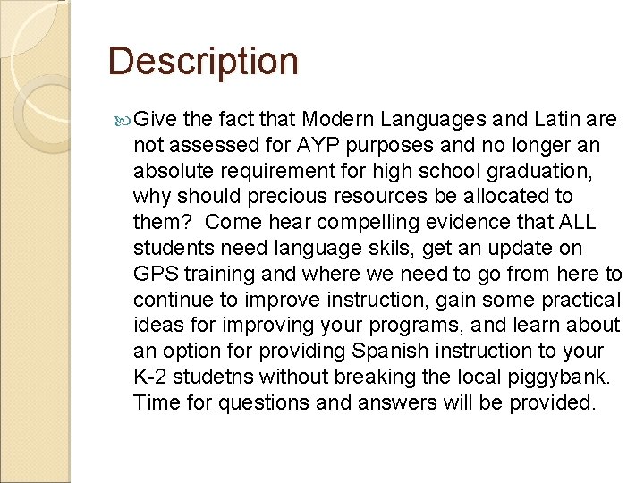 Description Give the fact that Modern Languages and Latin are not assessed for AYP