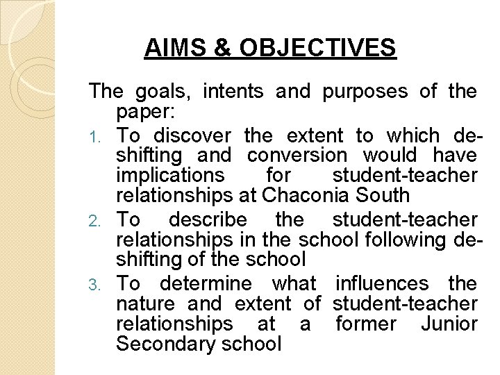 AIMS & OBJECTIVES The goals, intents and purposes of the paper: 1. To discover