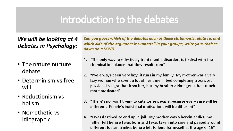 Introduction to the debates We will be looking at 4 debates in Psychology: •