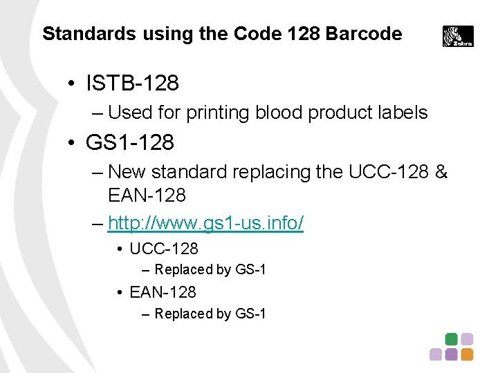 Standards using the Code 128 Barcode • ISTB-128 – Used for printing blood product