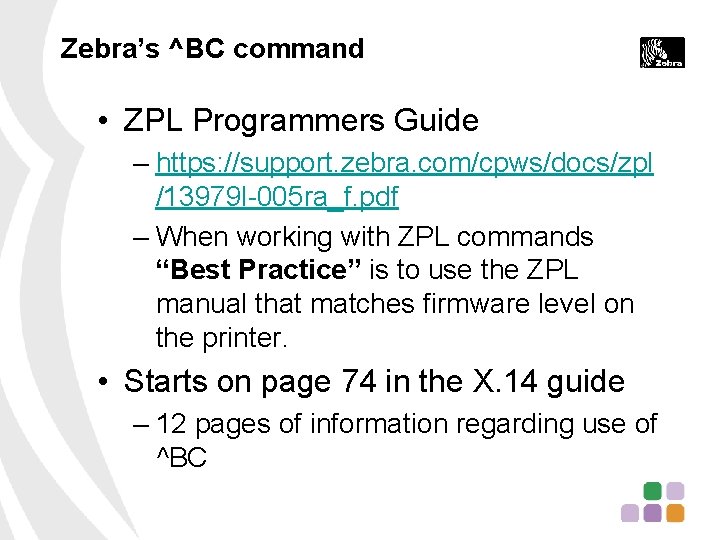 Zebra’s ^BC command • ZPL Programmers Guide – https: //support. zebra. com/cpws/docs/zpl /13979 l-005