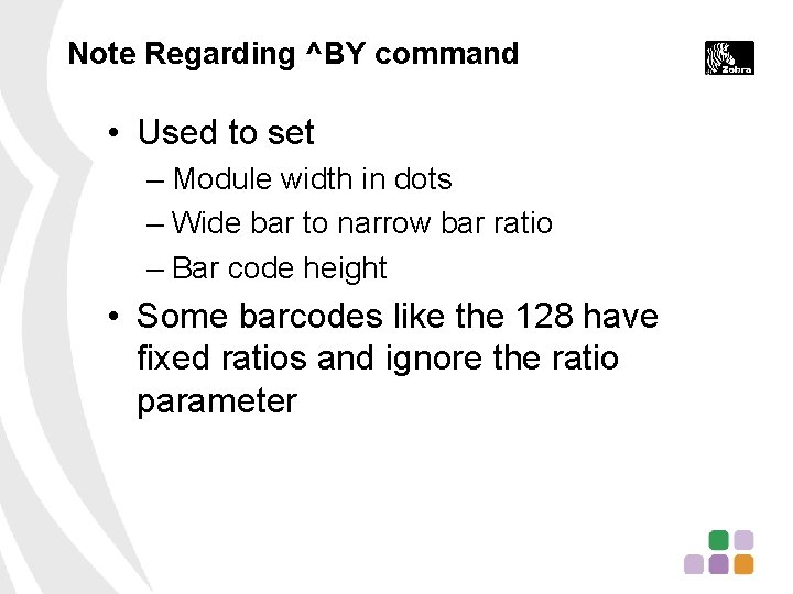Note Regarding ^BY command • Used to set – Module width in dots –