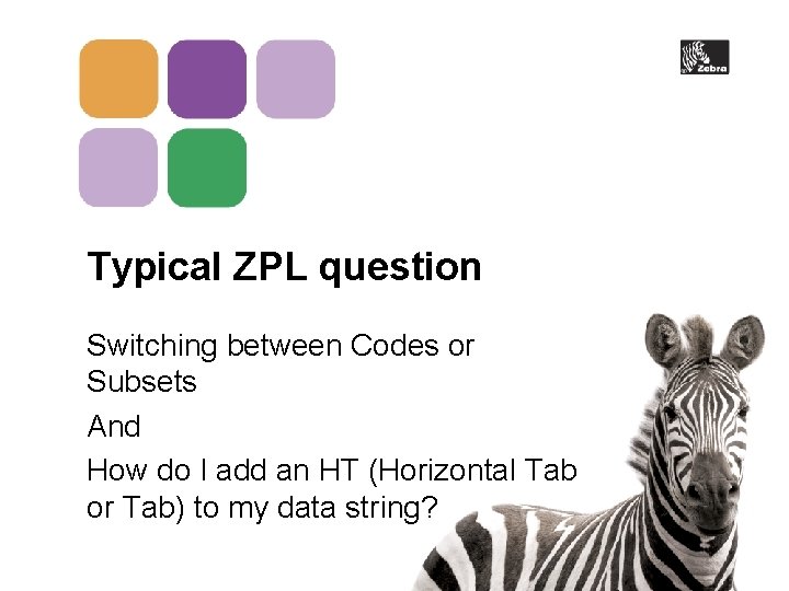 Typical ZPL question Switching between Codes or Subsets And How do I add an