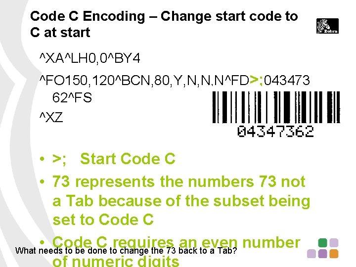 Code C Encoding – Change start code to C at start ^XA^LH 0, 0^BY