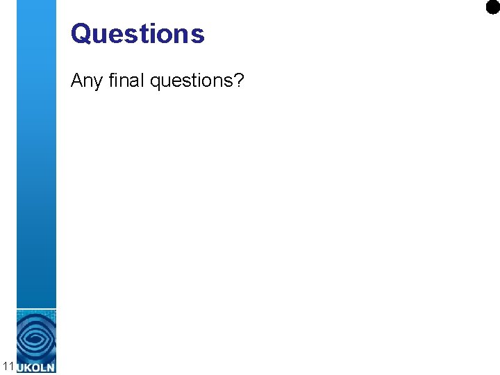 Questions Any final questions? 11 