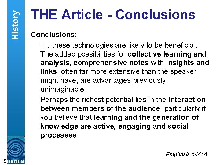 History THE Article - Conclusions: “… these technologies are likely to be beneficial. The