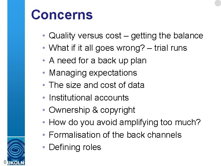 Concerns • • • 8 Quality versus cost – getting the balance What if