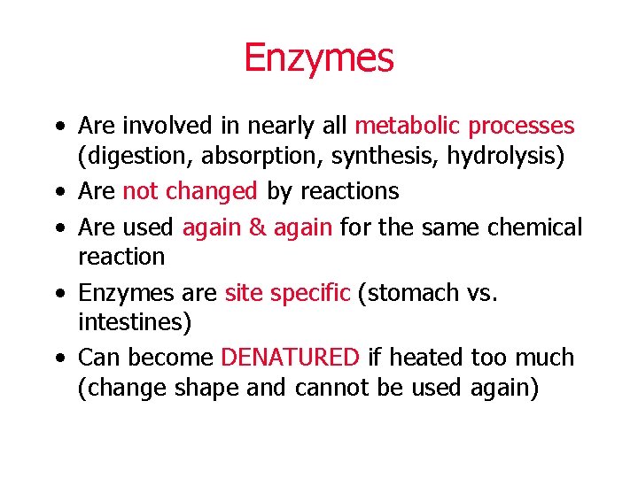 Enzymes • Are involved in nearly all metabolic processes (digestion, absorption, synthesis, hydrolysis) •