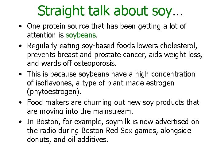 Straight talk about soy… • One protein source that has been getting a lot