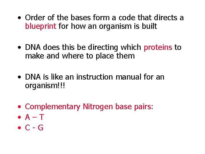  • Order of the bases form a code that directs a blueprint for