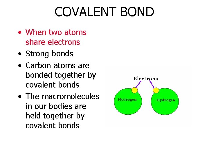 COVALENT BOND • When two atoms share electrons • Strong bonds • Carbon atoms