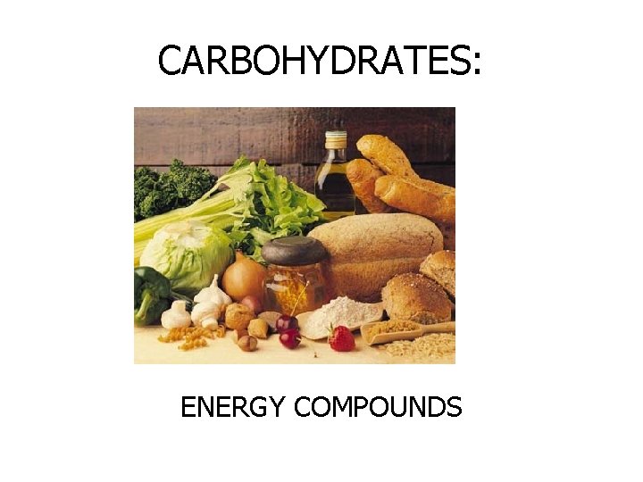 CARBOHYDRATES: ENERGY COMPOUNDS 