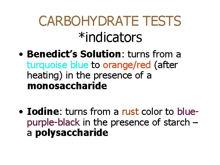 CARBOHYDRATE TESTS *indicators • Benedict’s Solution: turns from a turquoise blue to orange/red (after