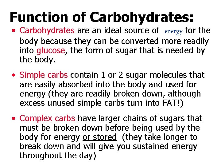 Function of Carbohydrates: • Carbohydrates are an ideal source of energy for the body