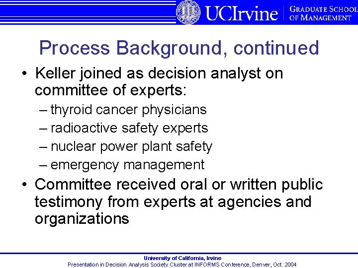 Process Background, continued • Keller joined as decision analyst on committee of experts: –