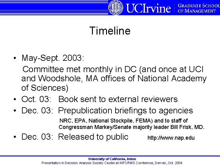 Timeline • May-Sept. 2003: Committee met monthly in DC (and once at UCI and