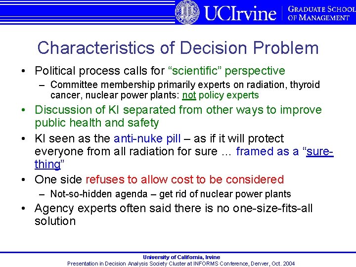 Characteristics of Decision Problem • Political process calls for “scientific” perspective – Committee membership