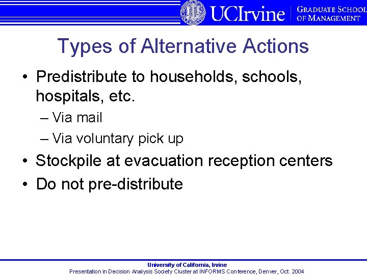 Types of Alternative Actions • Predistribute to households, schools, hospitals, etc. – Via mail