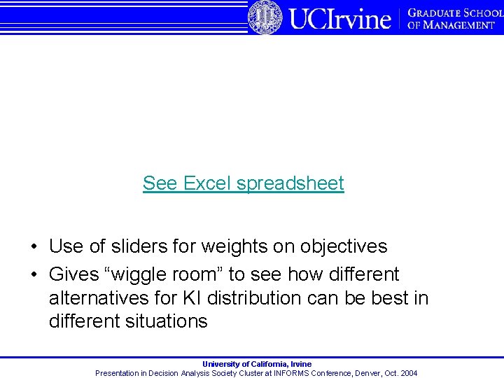 See Excel spreadsheet • Use of sliders for weights on objectives • Gives “wiggle