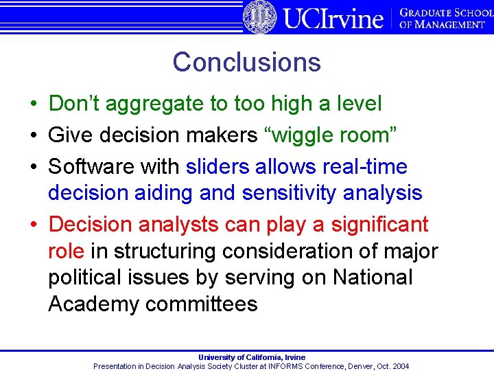 Conclusions • Don’t aggregate to too high a level • Give decision makers “wiggle
