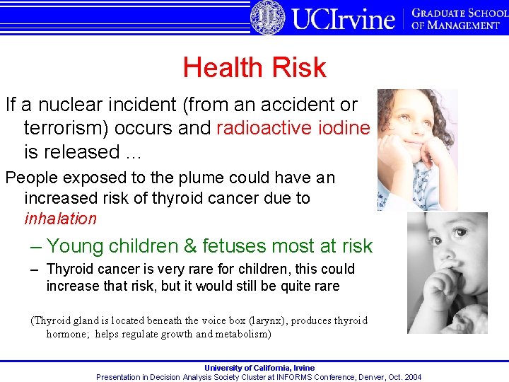 Health Risk If a nuclear incident (from an accident or terrorism) occurs and radioactive