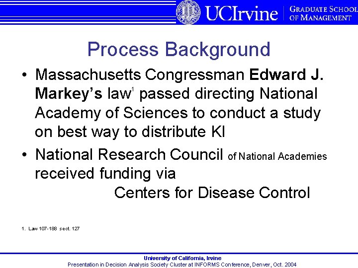 Process Background • Massachusetts Congressman Edward J. Markey’s law passed directing National Academy of